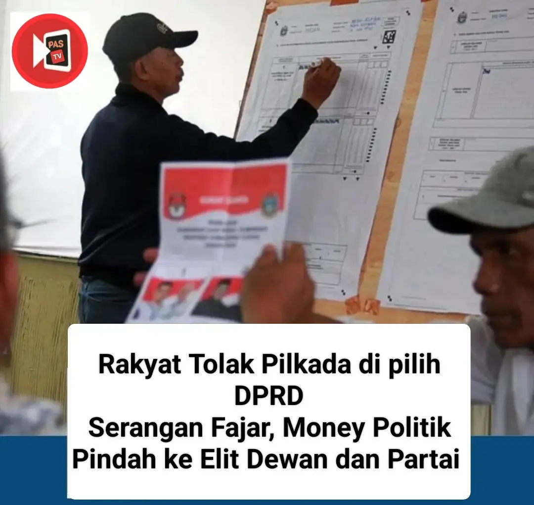Rakyat Menolak Pilkada Di Pilih Dewan, Money Politik Serangan Fajar Pindah Ke Elit Partai